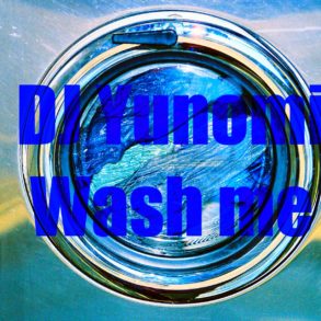 DJ Yunomi - Wash Me