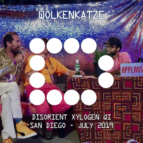 WOLKENKATZE - Disorient Xylogen Qi - San Diego 2019