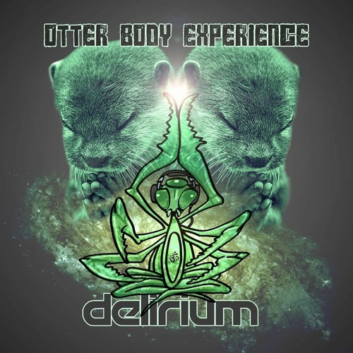 DJ DELIRIUM - OTTER BODY EXPERIENCE