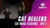 Cat Dealers for Cat House Sessions (April 11, 2021)