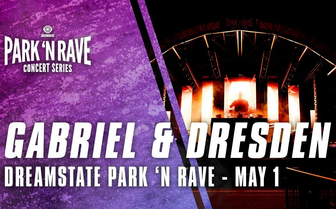 Gabriel & Dresden for Dreamstate Park 'N Rave (May 1, 2021)