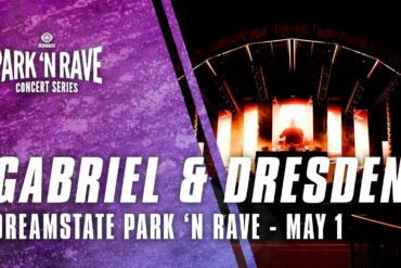 Gabriel & Dresden for Dreamstate Park 'N Rave (May 1, 2021)