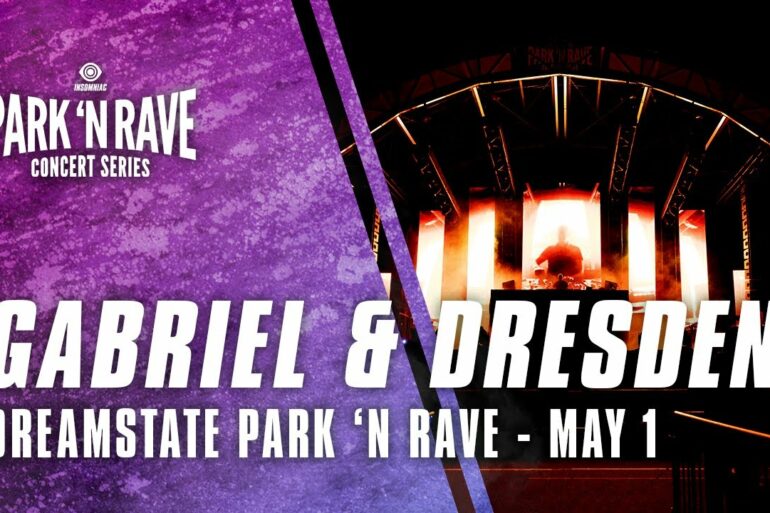 Gabriel & Dresden for Dreamstate Park 'N Rave (May 1, 2021)