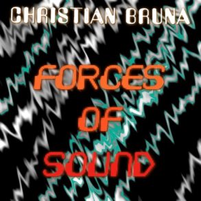 Christian Bruna - Forces Of Sound