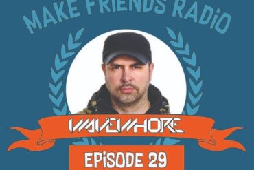Make Friends Radio - Episode 29 Feat. Wavewhore (DJ Mix)