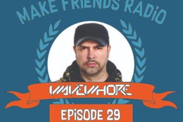 Make Friends Radio - Episode 29 Feat. Wavewhore (DJ Mix)