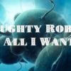 Naughty Robot - All I Want