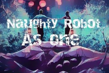 Naughty Robot - As One