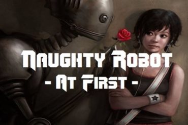 Naughty Robot - At First