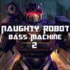 Naughty Robot - Bass Machine 2 - Mp3