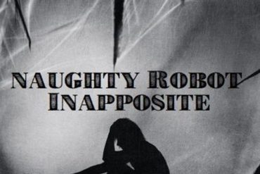 Naughty Robot - Inapposite