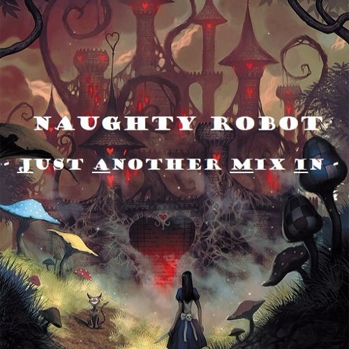 Naughty Robot - Just Another Mix In - (Jami Bday mix)