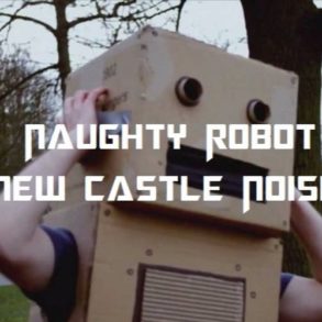 Naughty Robot - New Castle Noise