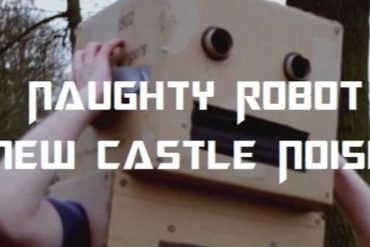 Naughty Robot - New Castle Noise