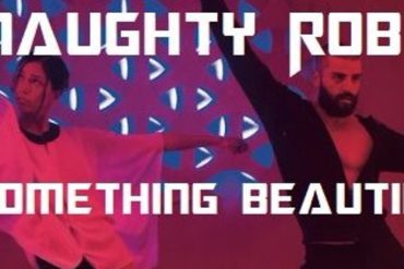 Naughty Robot - Something Beautiful