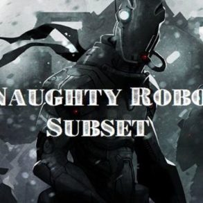 Naughty Robot - Subset