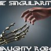 Naughty Robot - The Singularity