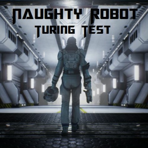 Naughty Robot - Turing Test - Mp3