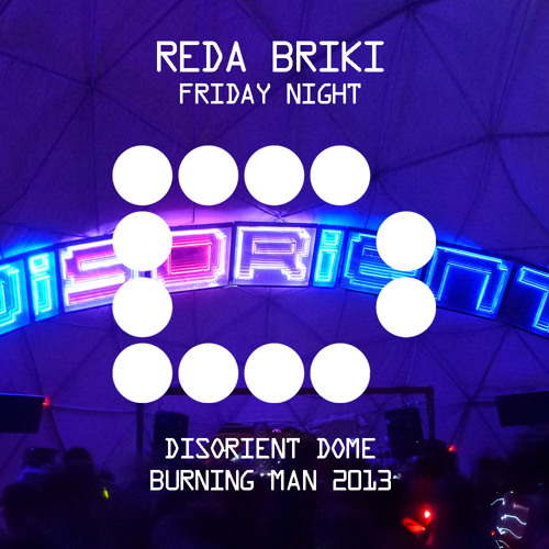 REDA BRIKI - Friday Night - Disorient Dome - Burning Man 2013