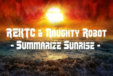 REXTC And Naughty Robot - Summarize Sunrise