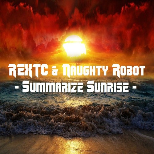 REXTC And Naughty Robot - Summarize Sunrise