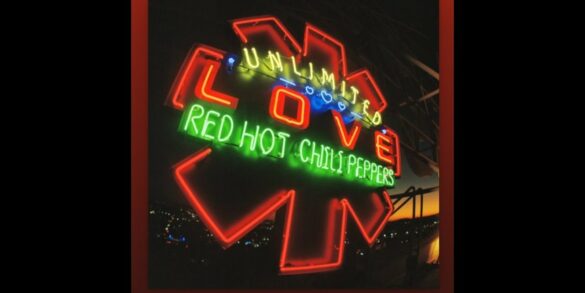 Red Hot Chili Peppers - Unlimited Love (Full Album) - NYCRavers