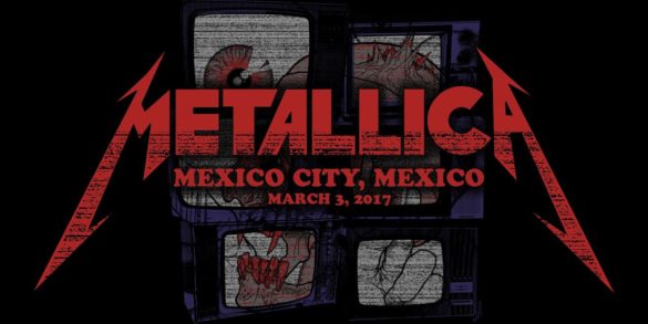 (WATCH) Metallica: Live in Mexico City, Mexico - March 3, 2017 - NYCRavers