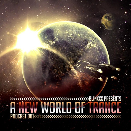 A New World Of Trance - Episode 001 by Blinxxx