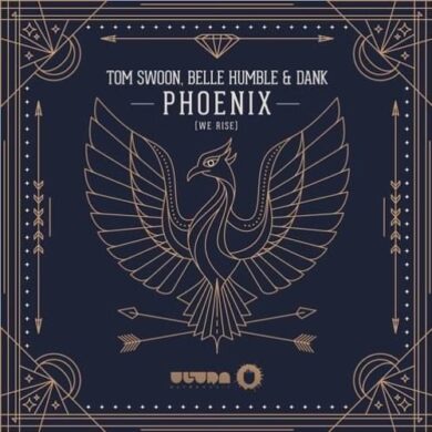 Dank - Tom Swoon, DANK & Belle Humble - Phoenix (We Rise) {Ultra Music}