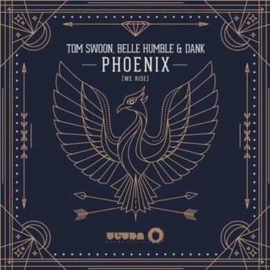 Dank - Tom Swoon, DANK & Belle Humble - Phoenix (We Rise) {Ultra Music}