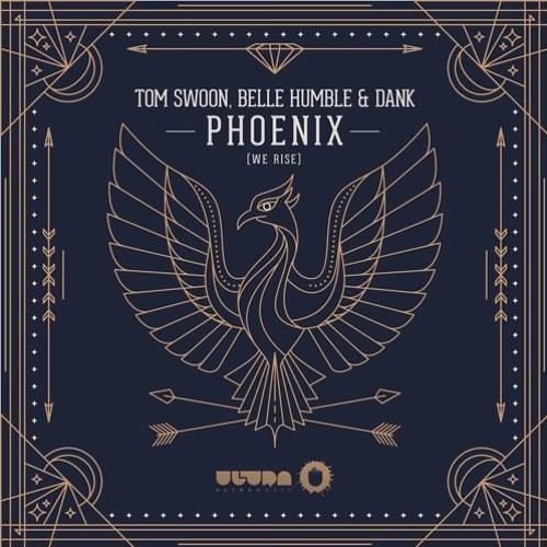 Dank - Tom Swoon, DANK & Belle Humble - Phoenix (We Rise) {Ultra Music}