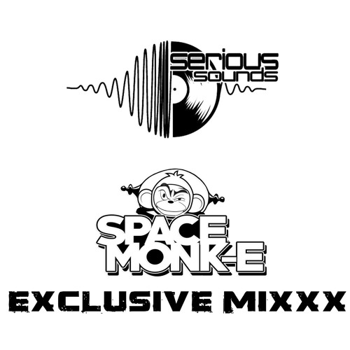 Space Monk-E : Serious Sounds *MIX IT MONDAYS* **Exclusive Mix**