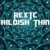 REXTC - Childish Things - Mp3 by REXTC