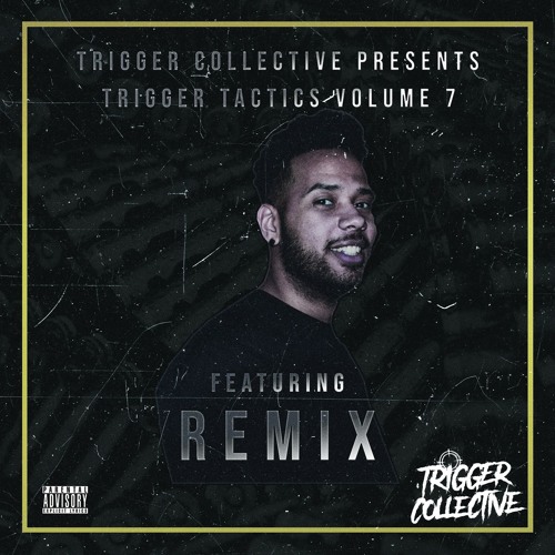 Trigger Tactics Volume 7 ft. Remix by Trigger Collective