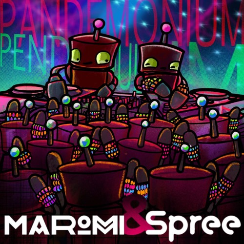 Maromi And Spree : Pandemonium Pendulum! by djmaromi