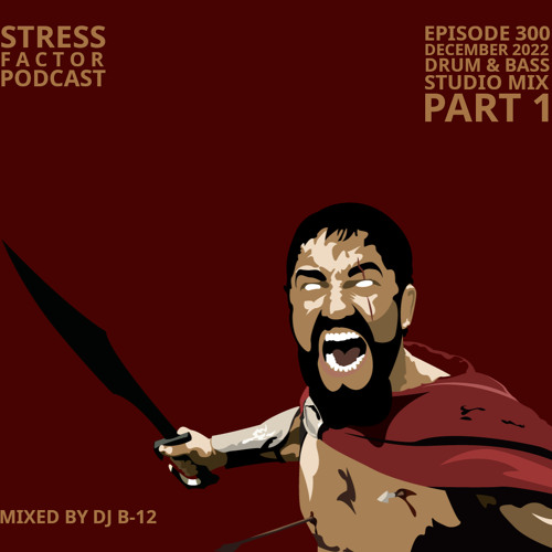 Stress Factor Podcast 300 Part 1 | 3-Hour Best Of | DJ B-12 - December 2022 Drum & Bass Studio Mix by DJ B-12