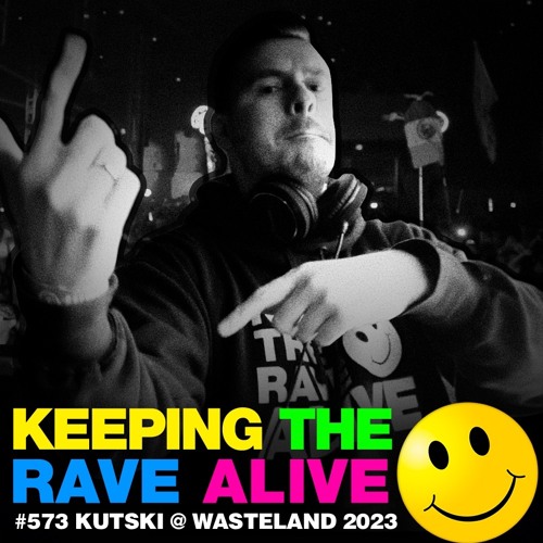 KTRA Episode 573: Kutski Live @ Wasteland 2023 by Keeping The Rave Alive