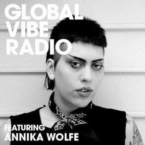 Global Vibe Radio 276 Feat. Annika Wolfe (Akela Recs, WRKTRX) by 6AM