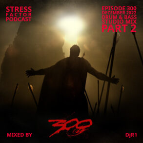Stress Factor Podcast 300 Part 2 - DJ R1 - December 2022 Drum & Bass Studio Mix by DjR1