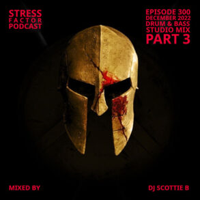 Stress Factor Podcast 300 Part 3 - DJ Scottie B - December 2022 Drum & Bass Studio Mix by djscottieb