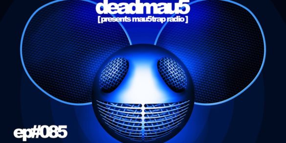 deadmau5 pres. mau5trap radio 085 - NYCRavers